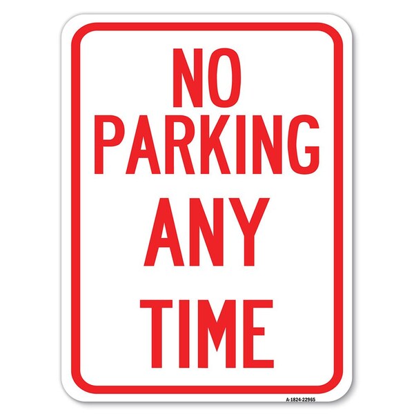 Signmission No Parking Anytime Heavy-Gauge Aluminum Rust Proof Parking Sign, 18" x 24", A-1824-22965 A-1824-22965 - main